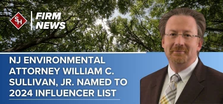 NJ Environmental Attorney William C. Sullivan, Jr. Named to 2024 Influencer List