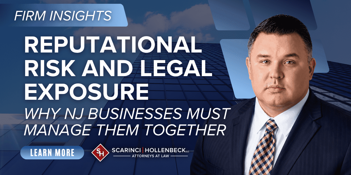 Reputational Risk and Legal Exposure: Why New Jersey Businesses Must Manage Them Together post image